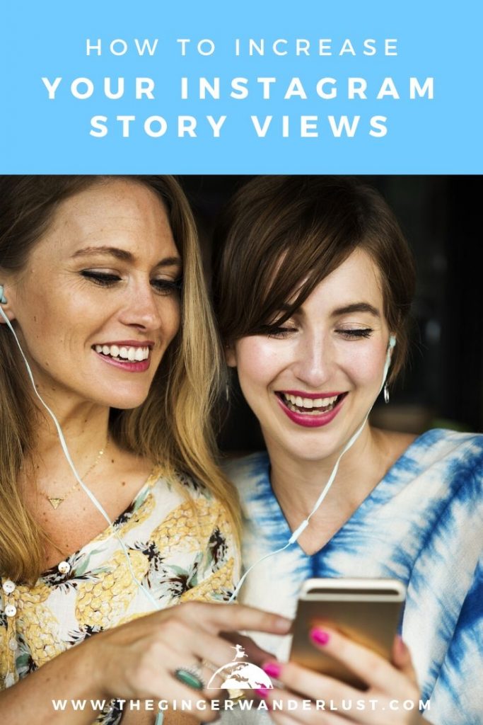 How to Get More Instagram Story Views - The Ginger Wanderlust